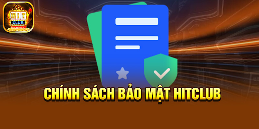Các quy định chung trong chính sách bảo mật HITCLUB