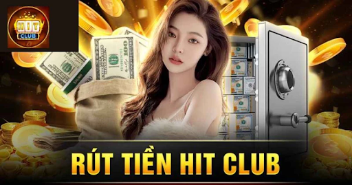 Điều kiện cần nắm khi rút tiền HITCLUB